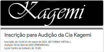  Atenção para Inscrição Audição da Cia Kagemi