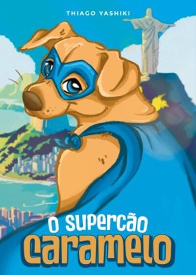  Vira-lata caramelo se torna super-herói brasileiro em livro infantil